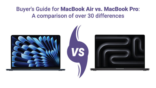 Buyer's Guide for MacBook Air vs. MacBook Pro: A comparison of over 30 differences