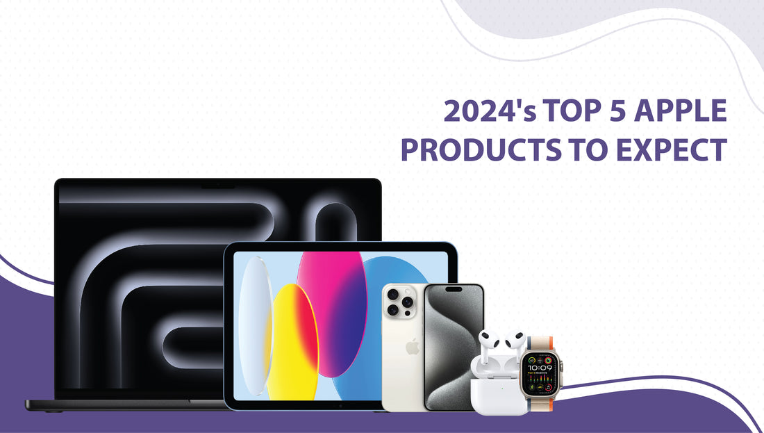 2024's Top 5 Apple Products to Expect