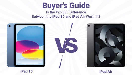 Buyer's Guide: Is the Rs 25,000 Difference Between the iPad 10 and iPad Air Worth It?