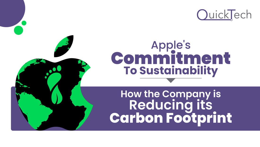 Apple's Commitment to Sustainability: How the Company is Reducing Its Carbon Footprint