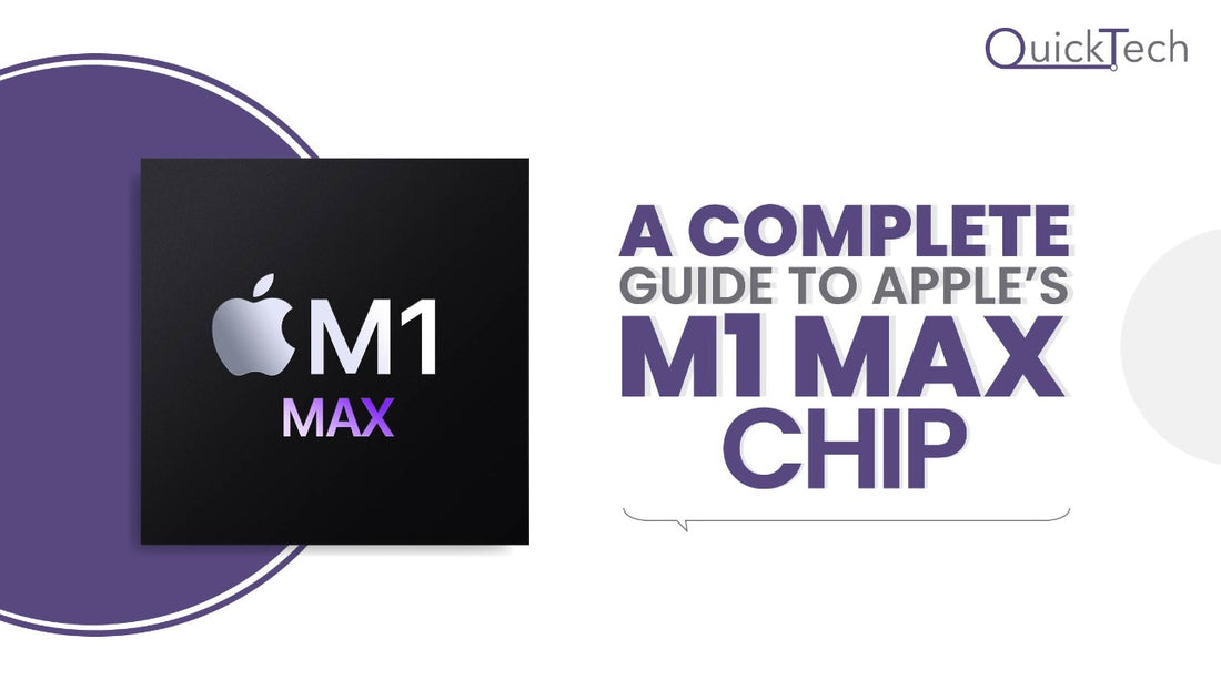 A Complete Guide to Apple’s M1 Max Chip