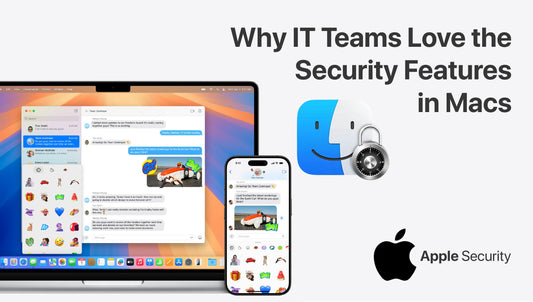 Why IT Teams Love the Security Features in Macs