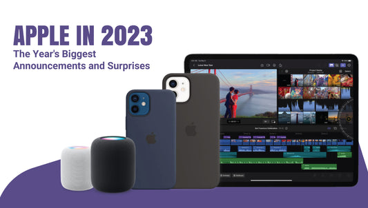 Apple in 2023: The Year's Biggest Announcements and Surprises